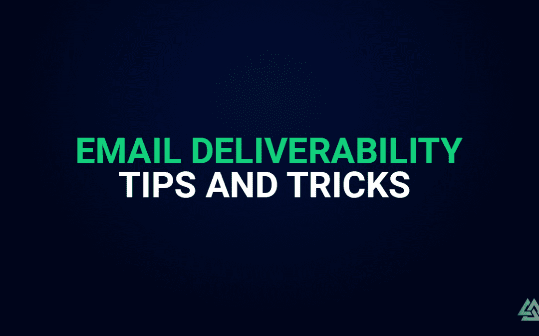 Email Deliverability Tips and Tricks