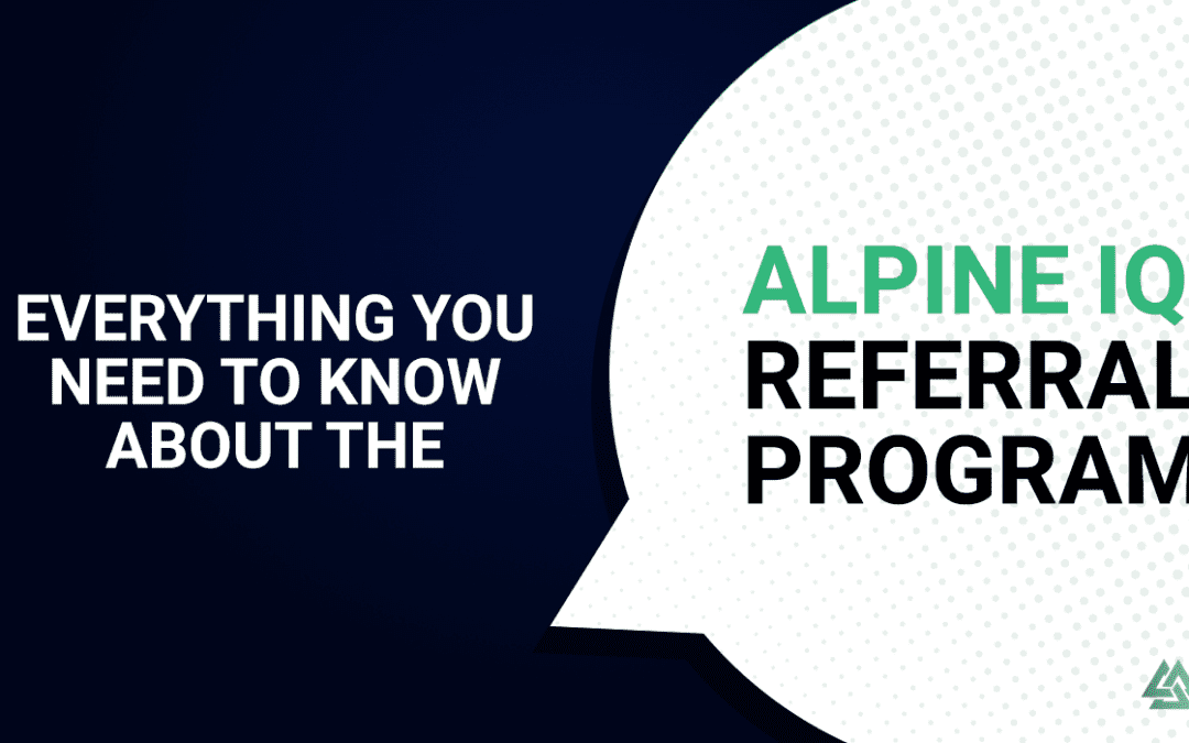 Everything you need to know about the Alpine IQ Referral Program