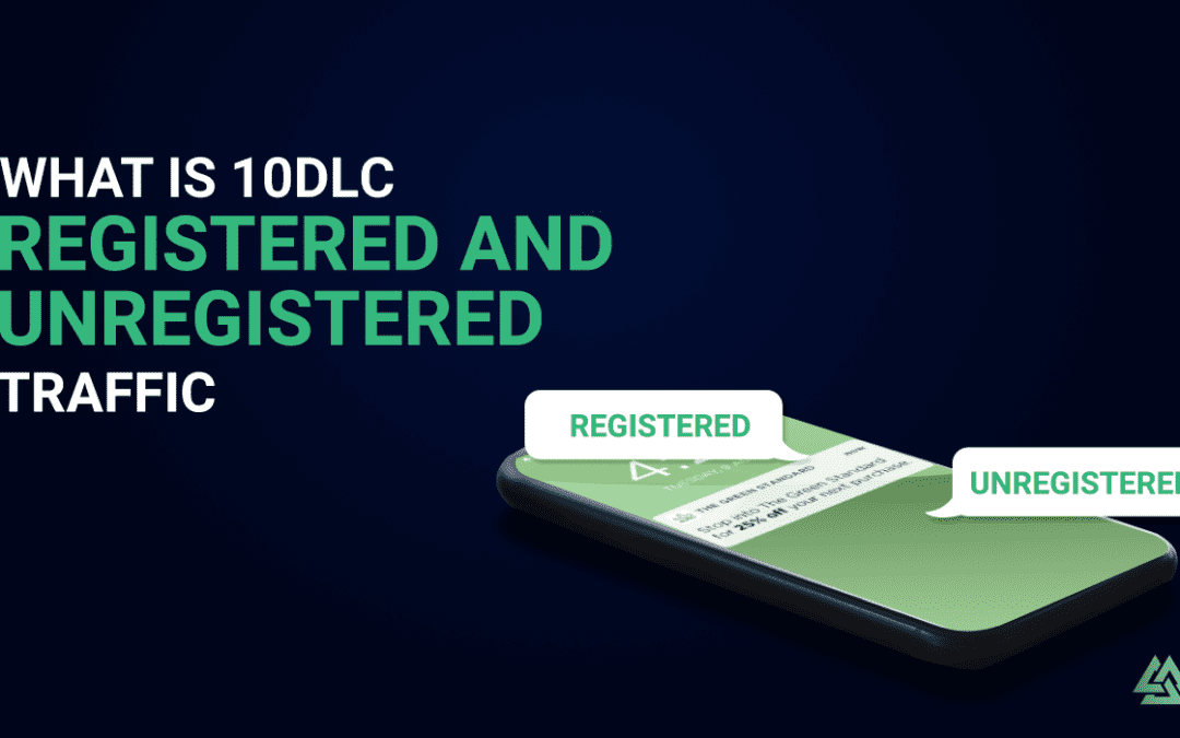 What Is 10DLC Registered and Unregistered Traffic?